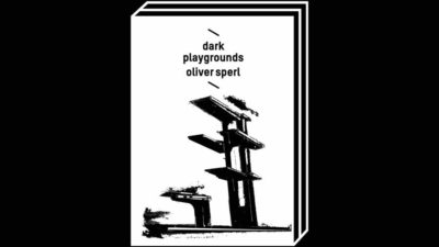 Dark Playgrounds by Oliver Sperl – 100FOR10 art book No. 61, cover