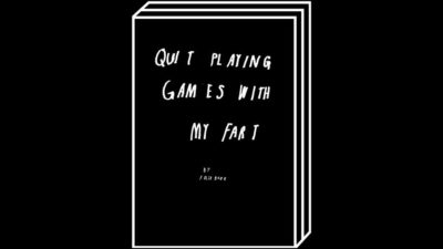 Quit Playing Games With My Fart by Felix Bork – 100FOR10 art book No. 75, cover