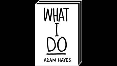 What i do by Adam Hayes – 100FOR10 art book No. 20, cover